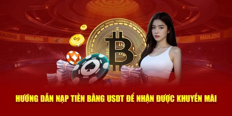 Hướng Dẫn Nạp Tiền Bằng USDT Để Nhận Được Khuyến Mãi