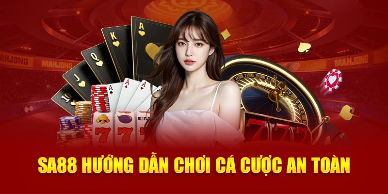 SA88 Hướng Dẫn Chơi Cá Cược An Toàn